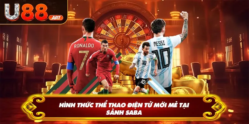 Hình thức thể thao điện tử mới mẻ tại sảnh Saba thể thao U88