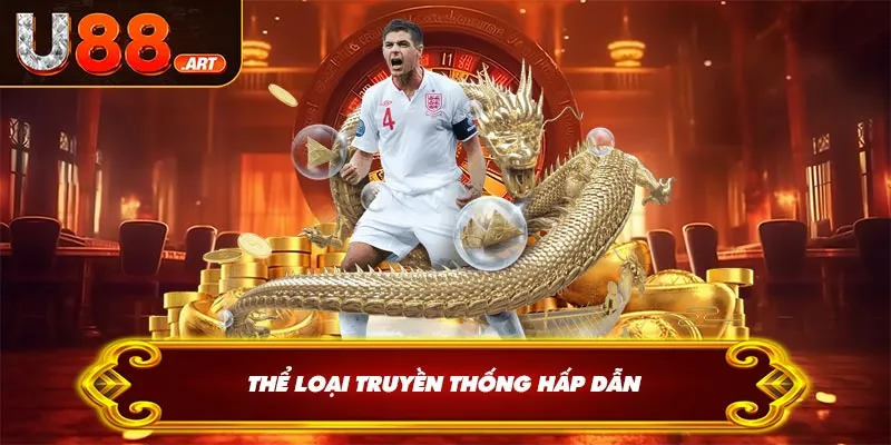 Thể loại truyền thống hấp dẫn